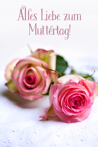 Alles Liebe zum Muttertag romantische Rosen Muttertags-Gruss